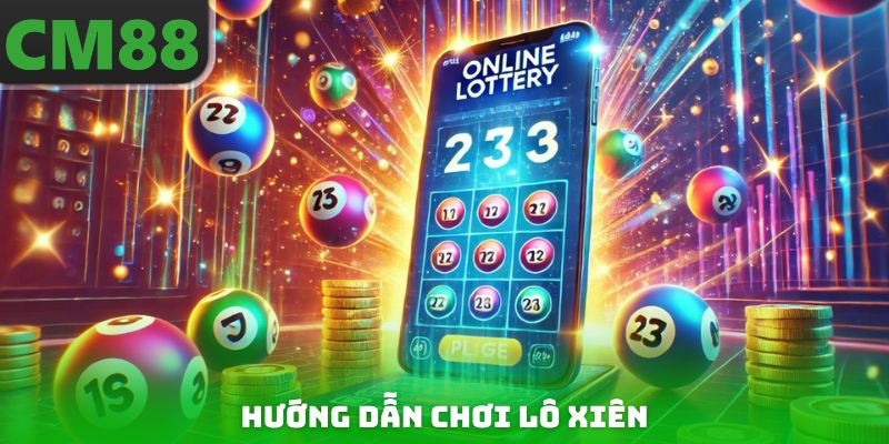 Hướng dẫn chơi Lô xiên