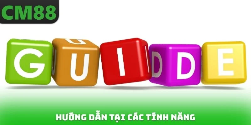 Hướng dẫn tại các tính năng